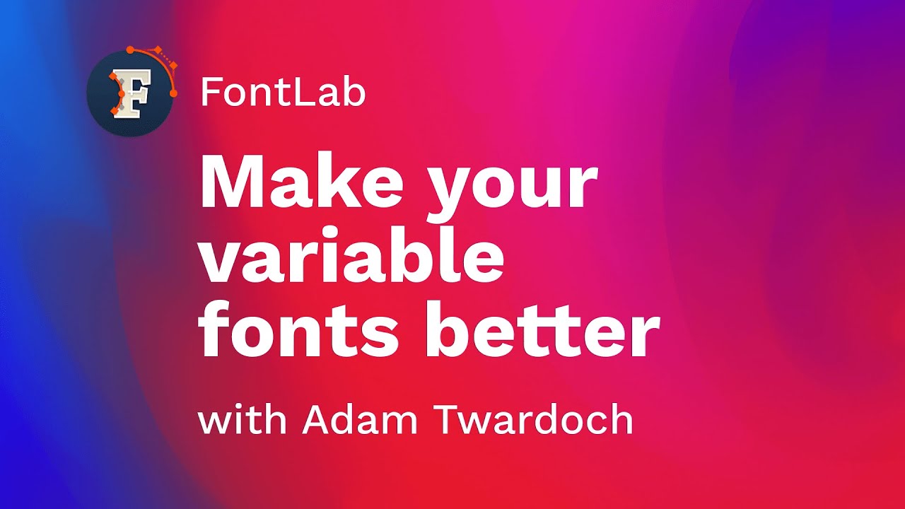 Make your variable fonts better with FontLab 7